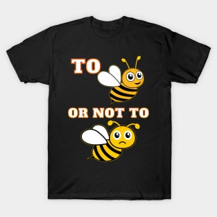 To Be Or Not To Be T-Shirt